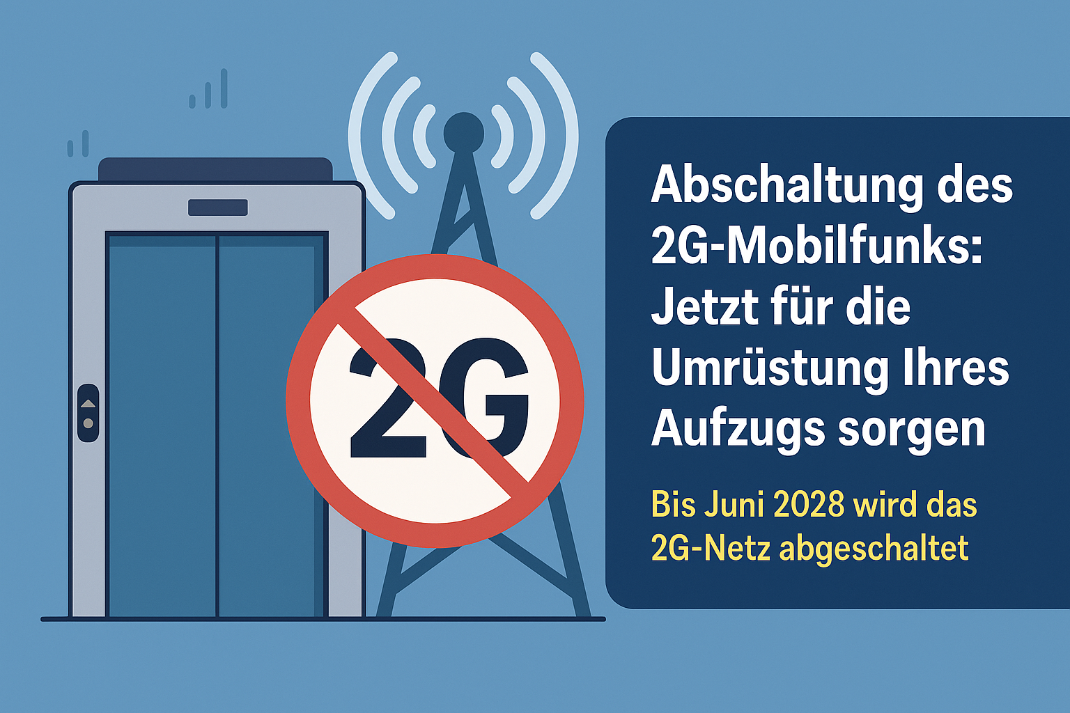 Abschaltung des 2G-Mobilfunknetzes bis 2028 – was das für Ihren Aufzug bedeutet